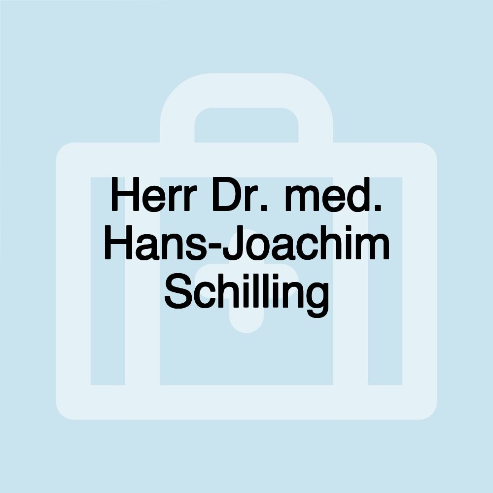 Herr Dr. med. Hans-Joachim Schilling