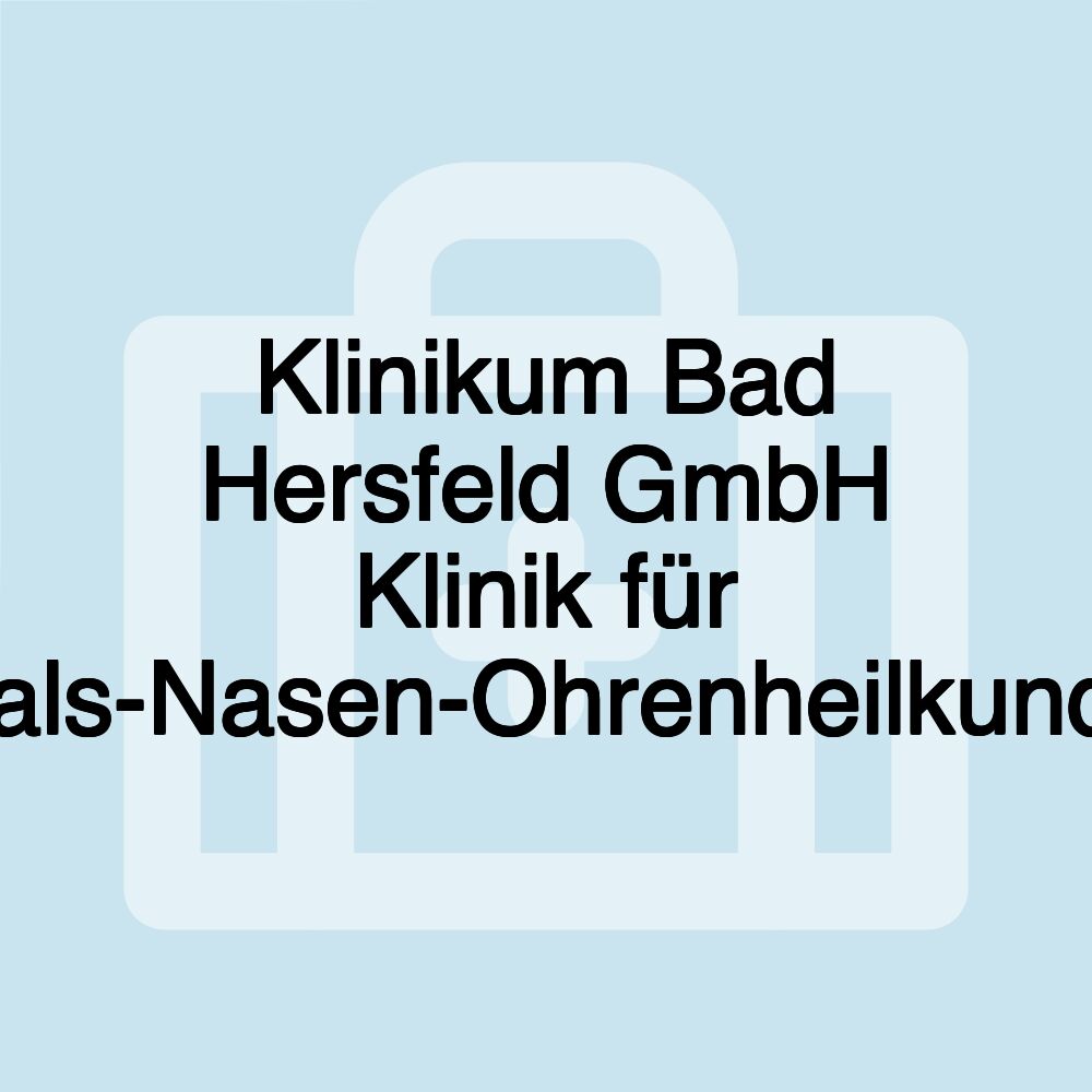 Klinikum Bad Hersfeld GmbH Klinik für Hals-Nasen-Ohrenheilkunde