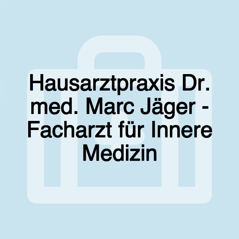 Hausarztpraxis Dr. med. Marc Jäger - Facharzt für Innere Medizin