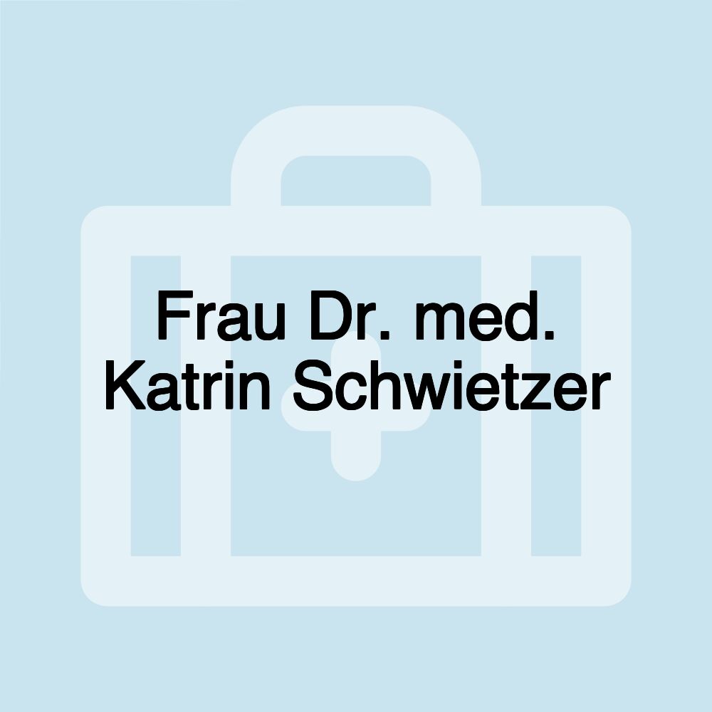 Frau Dr. med. Katrin Schwietzer