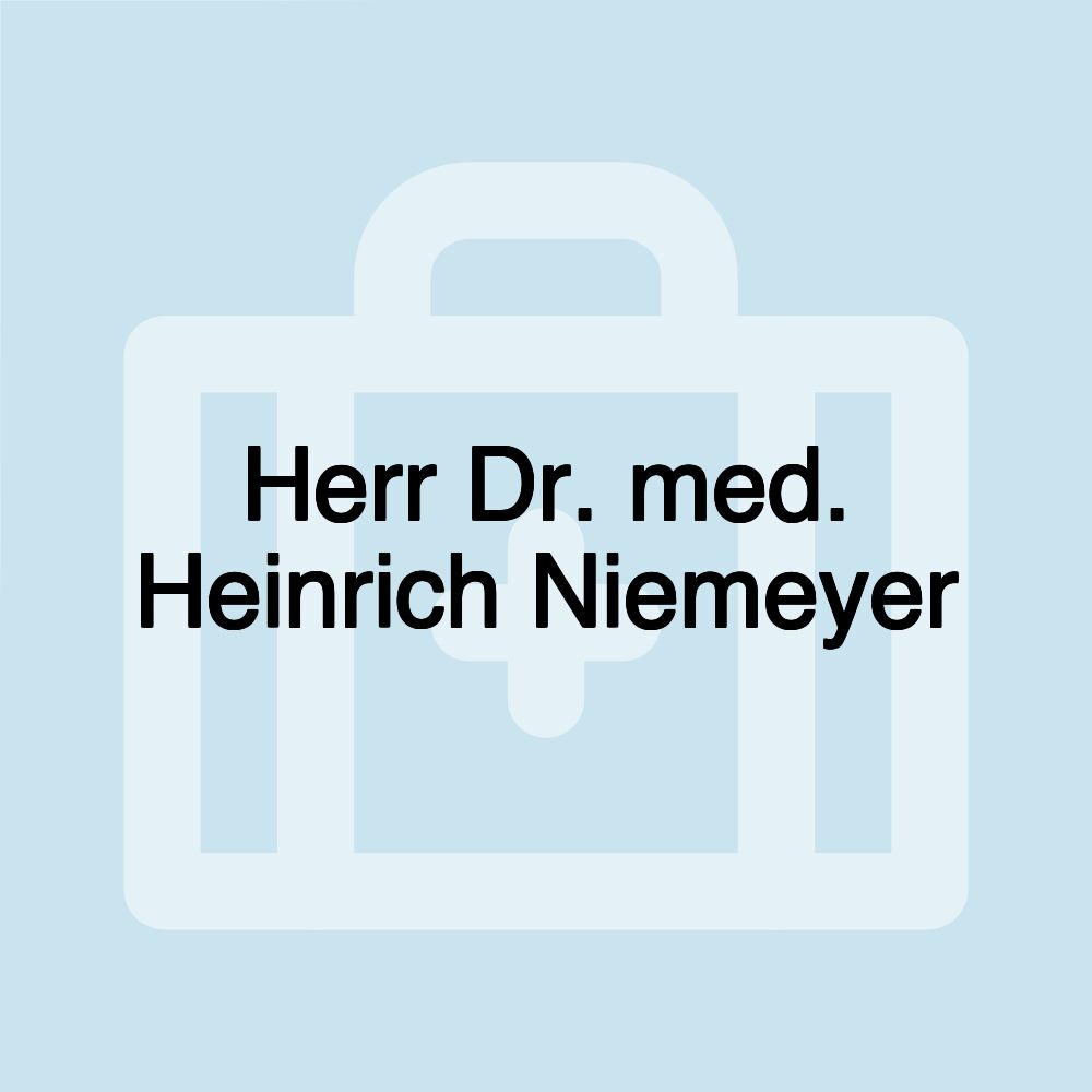 Herr Dr. med. Heinrich Niemeyer