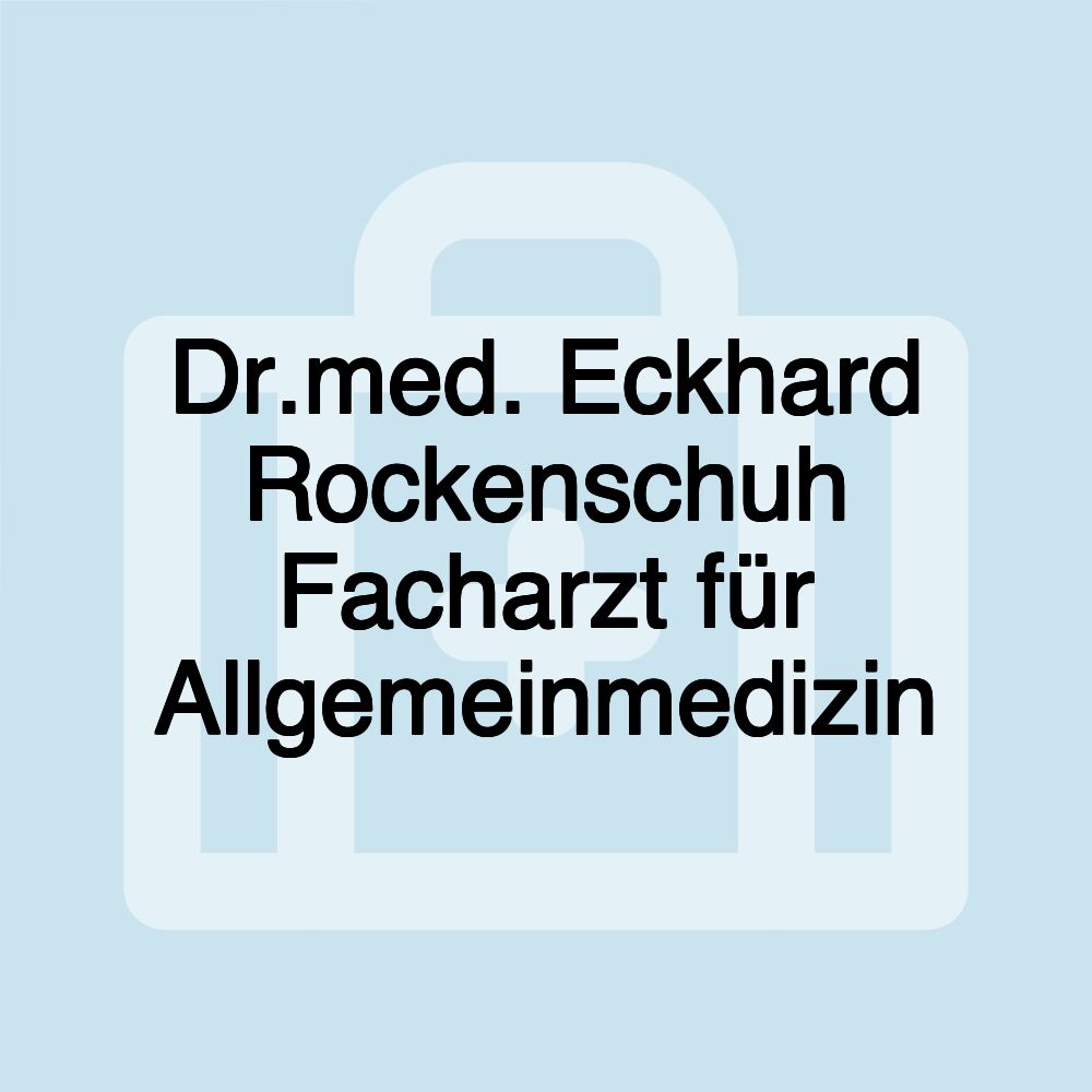 Dr.med. Eckhard Rockenschuh Facharzt für Allgemeinmedizin