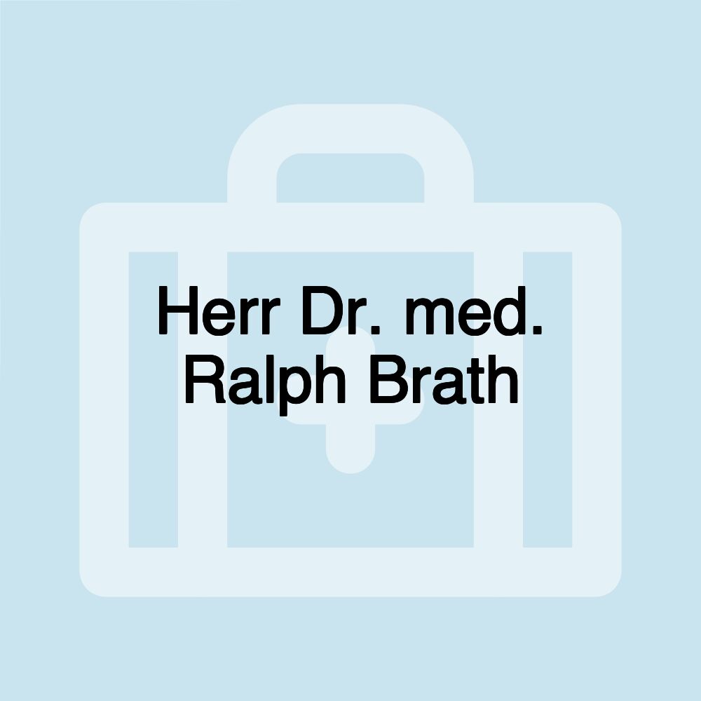 Herr Dr. med. Ralph Brath