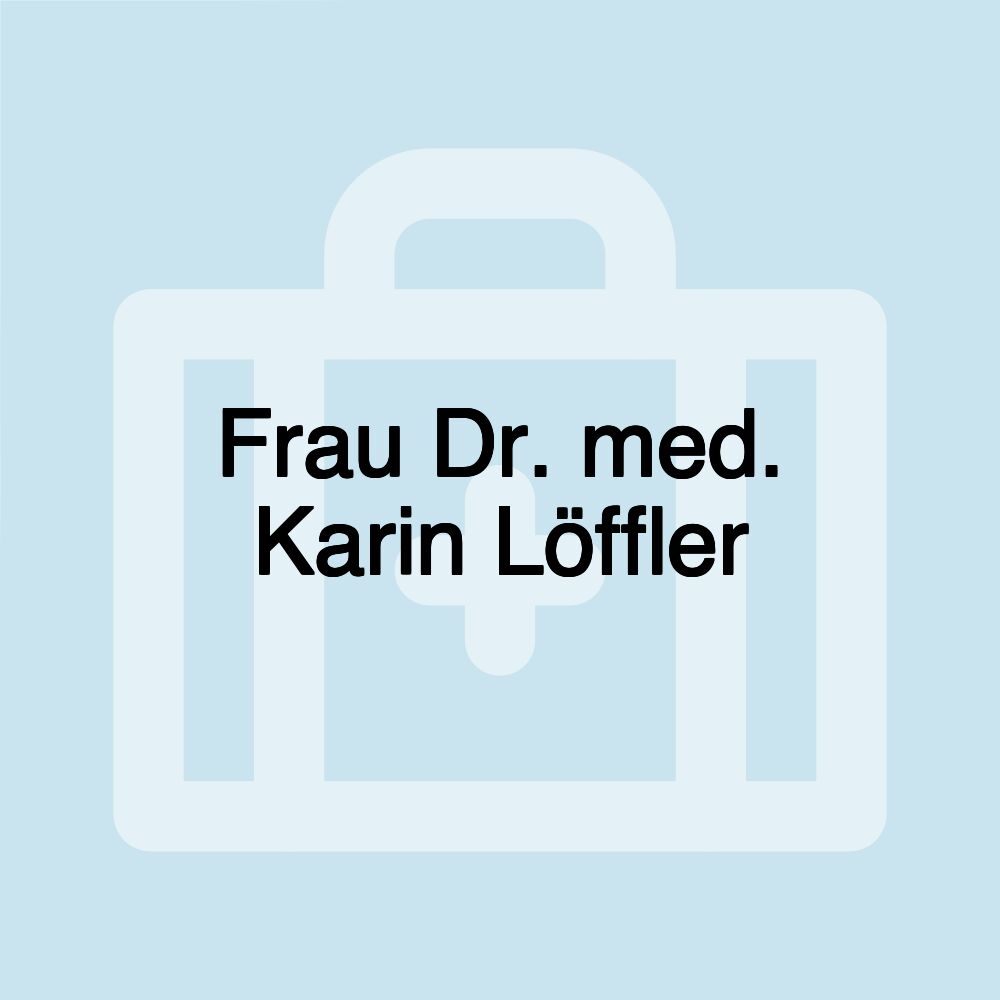 Frau Dr. med. Karin Löffler