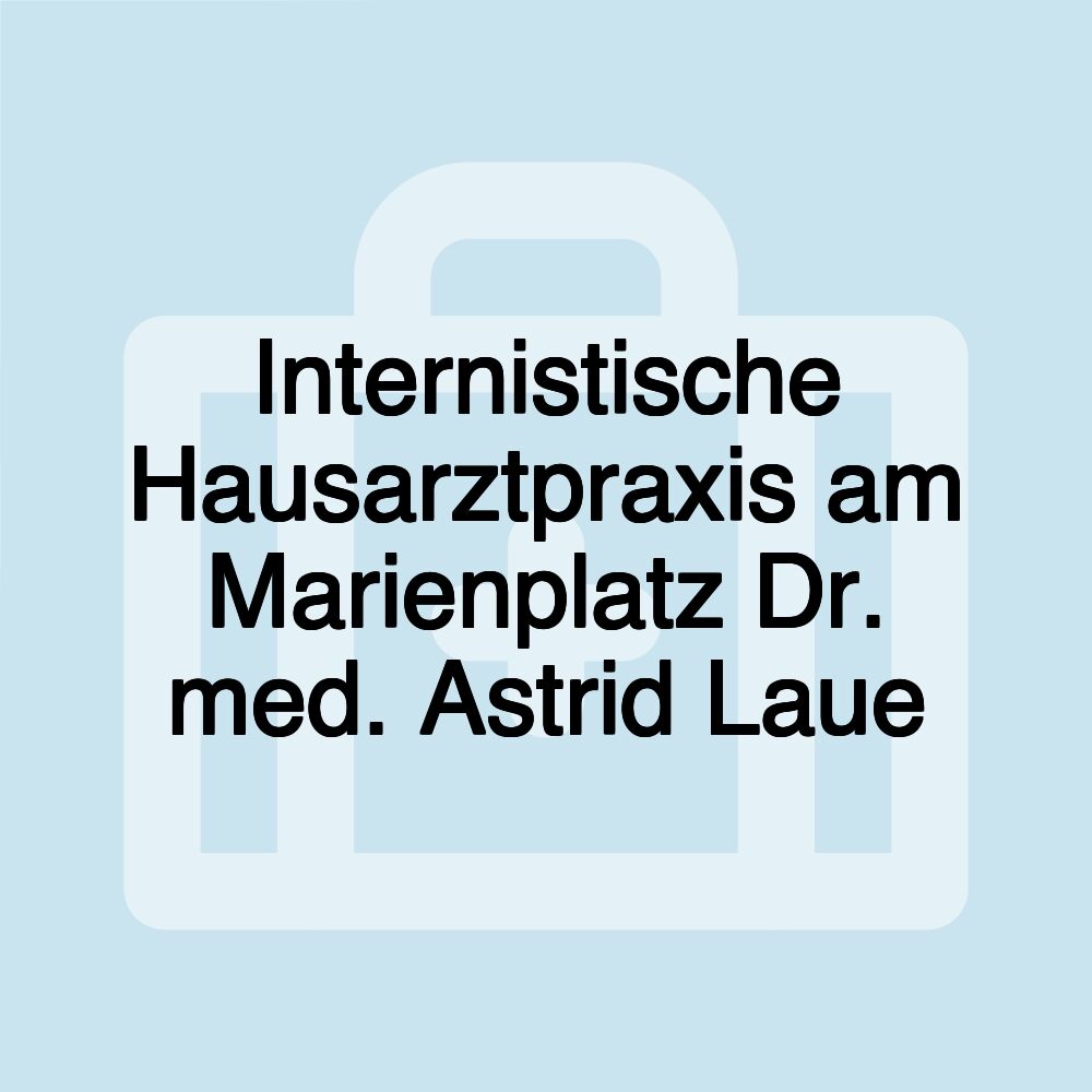 Internistische Hausarztpraxis am Marienplatz Dr. med. Astrid Laue