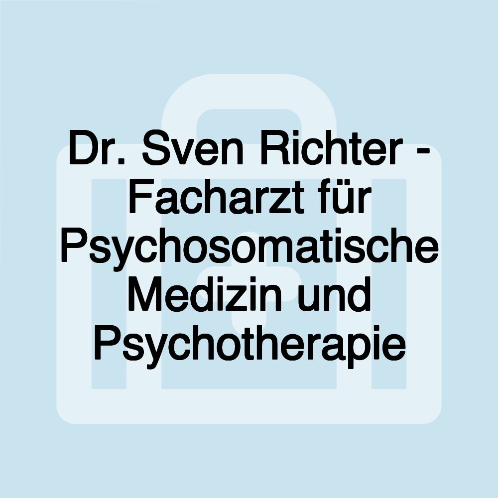 Dr. Sven Richter - Facharzt für Psychosomatische Medizin und Psychotherapie