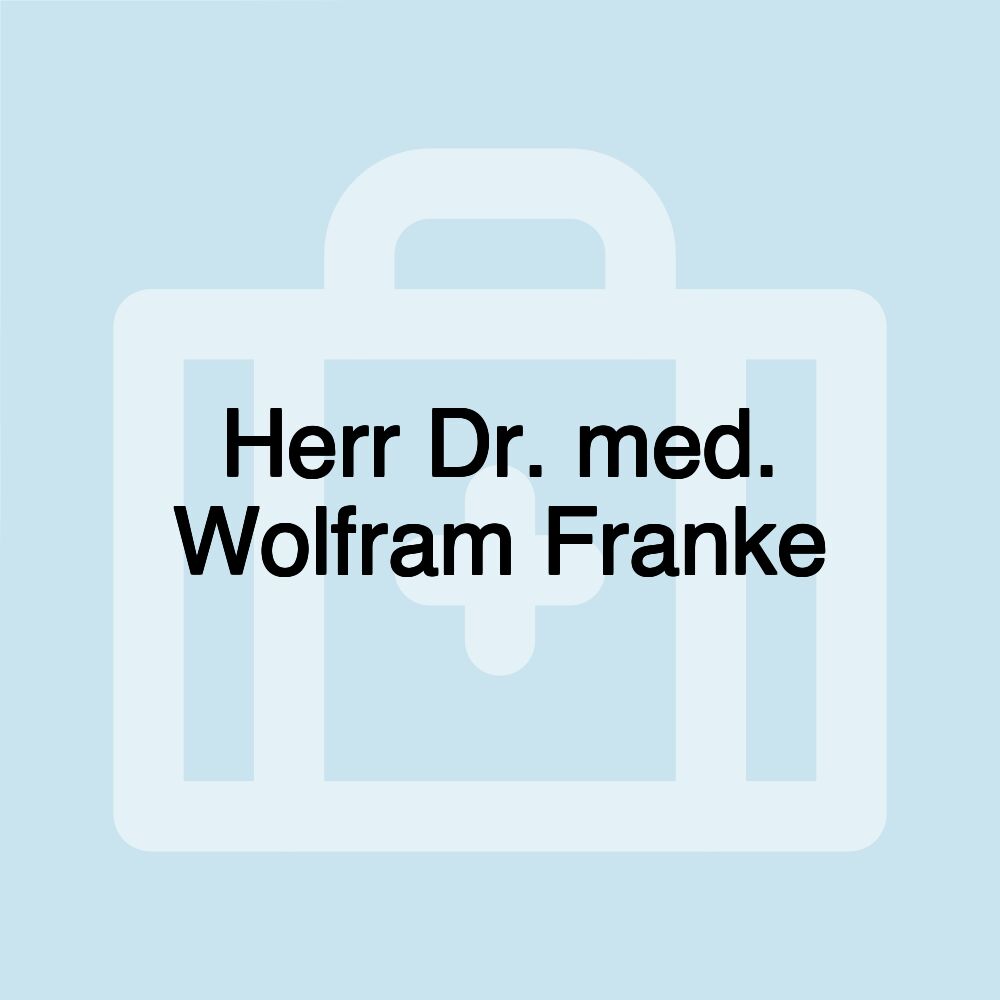 Herr Dr. med. Wolfram Franke