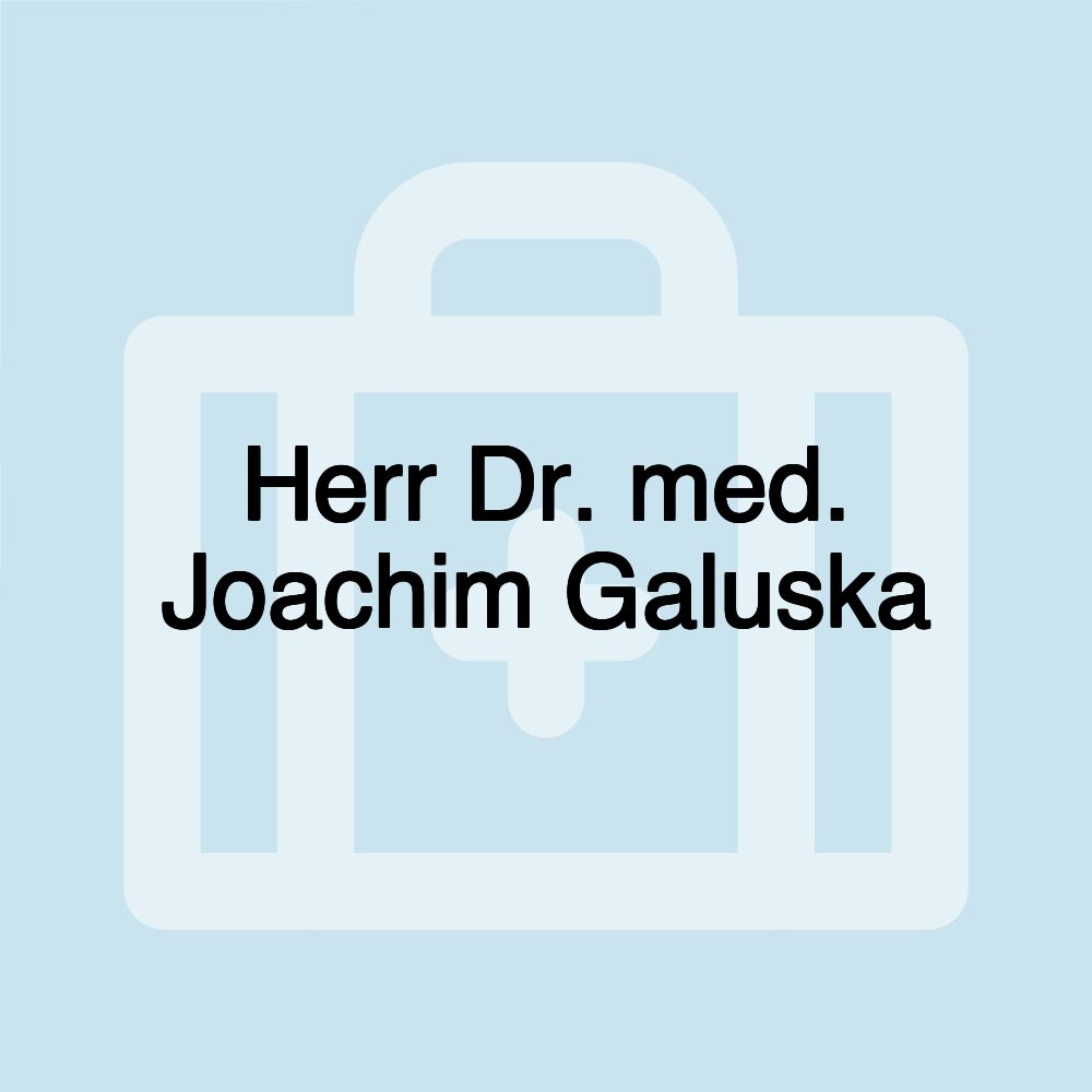 Herr Dr. med. Joachim Galuska