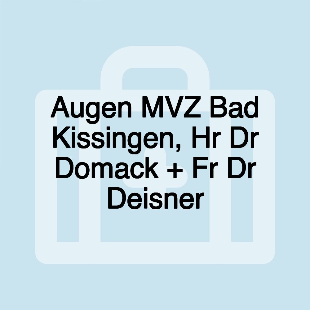 Augen MVZ Bad Kissingen, Hr Dr Domack + Fr Dr Deisner