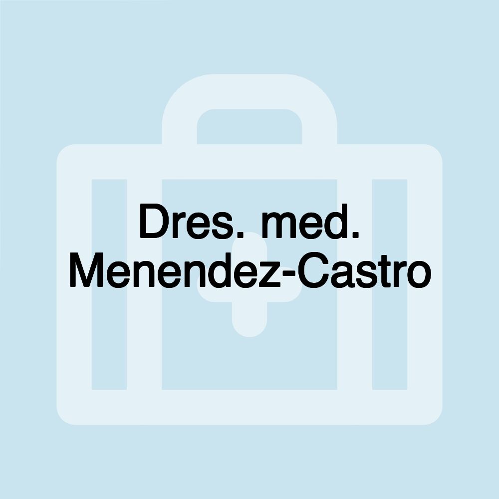 Dres. med. Menendez-Castro