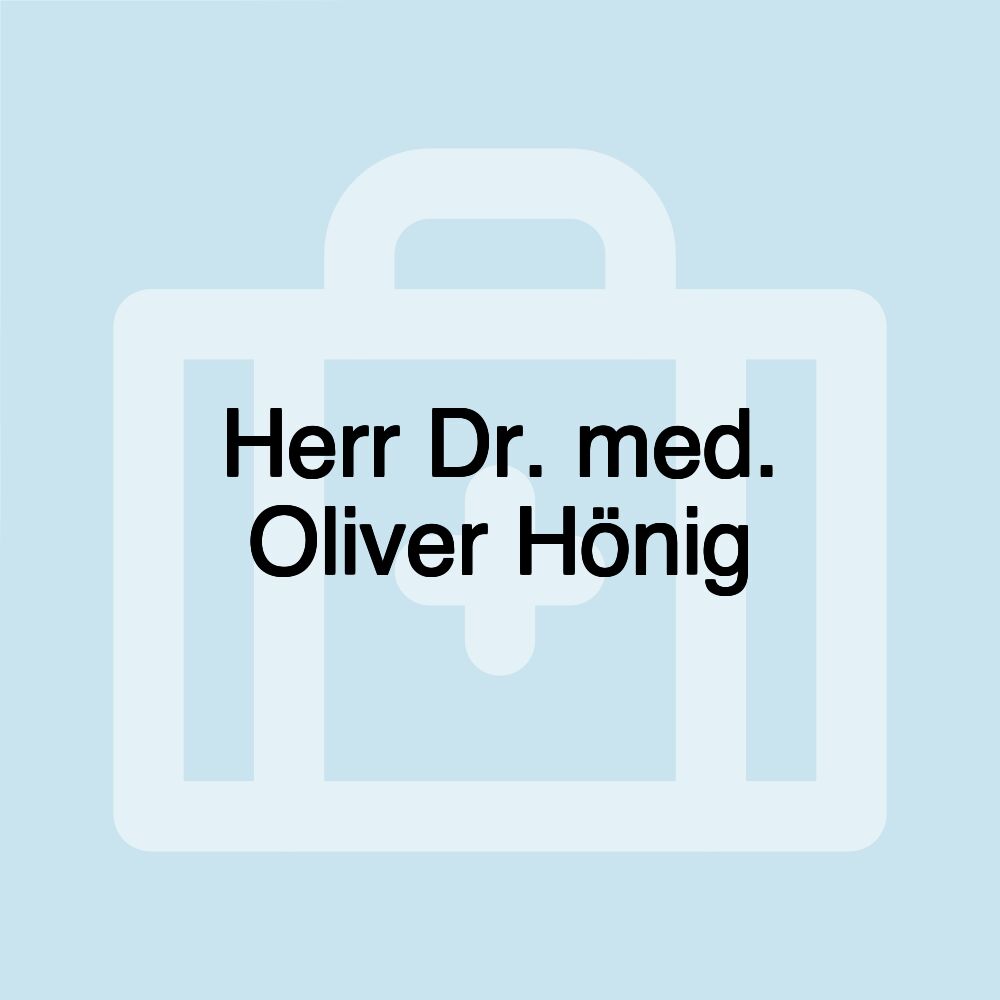 Herr Dr. med. Oliver Hönig