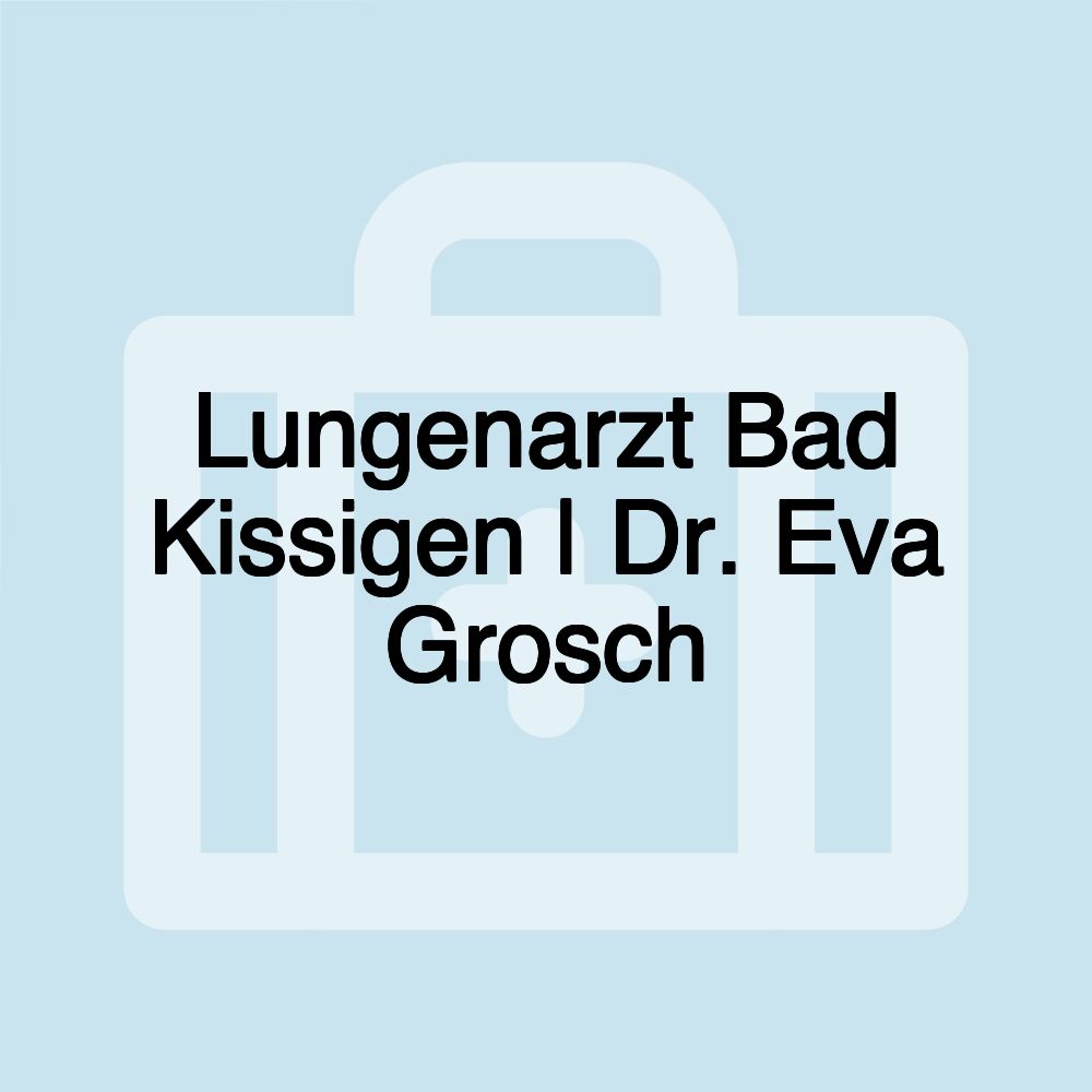 Lungenarzt Bad Kissigen | Dr. Eva Grosch