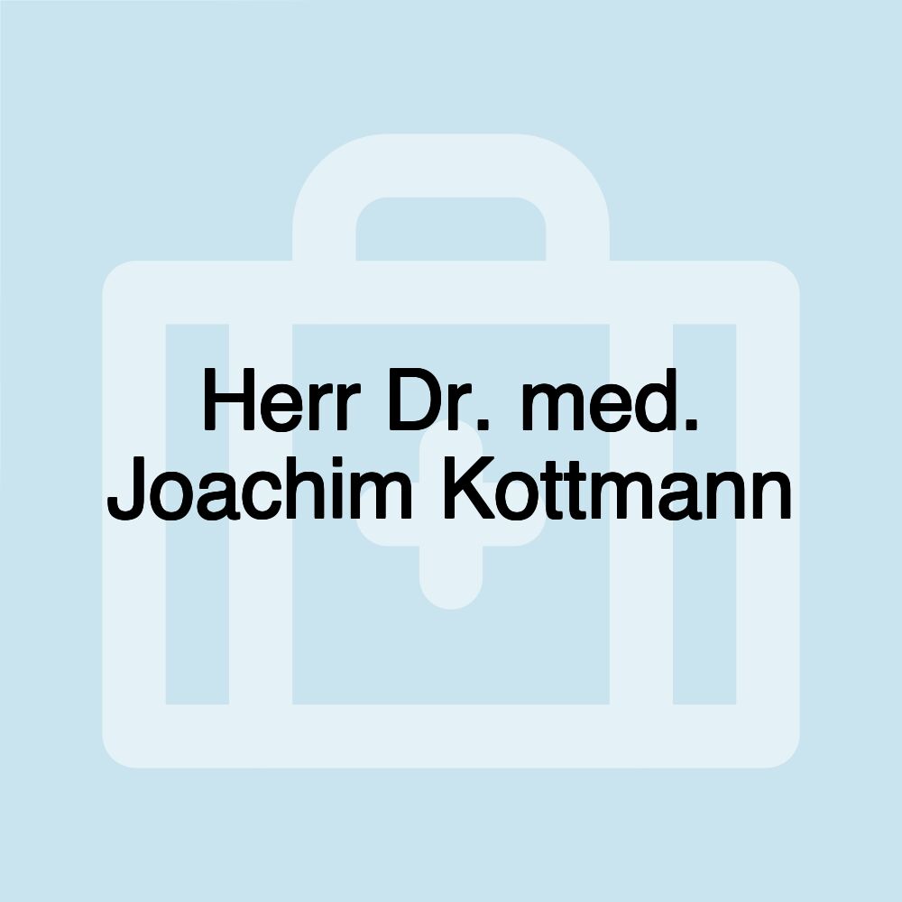 Herr Dr. med. Joachim Kottmann