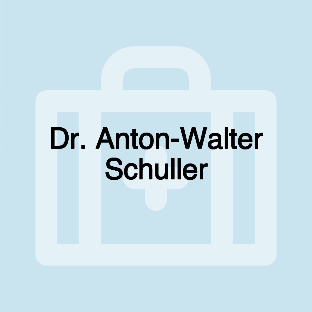 Dr. Anton-Walter Schuller