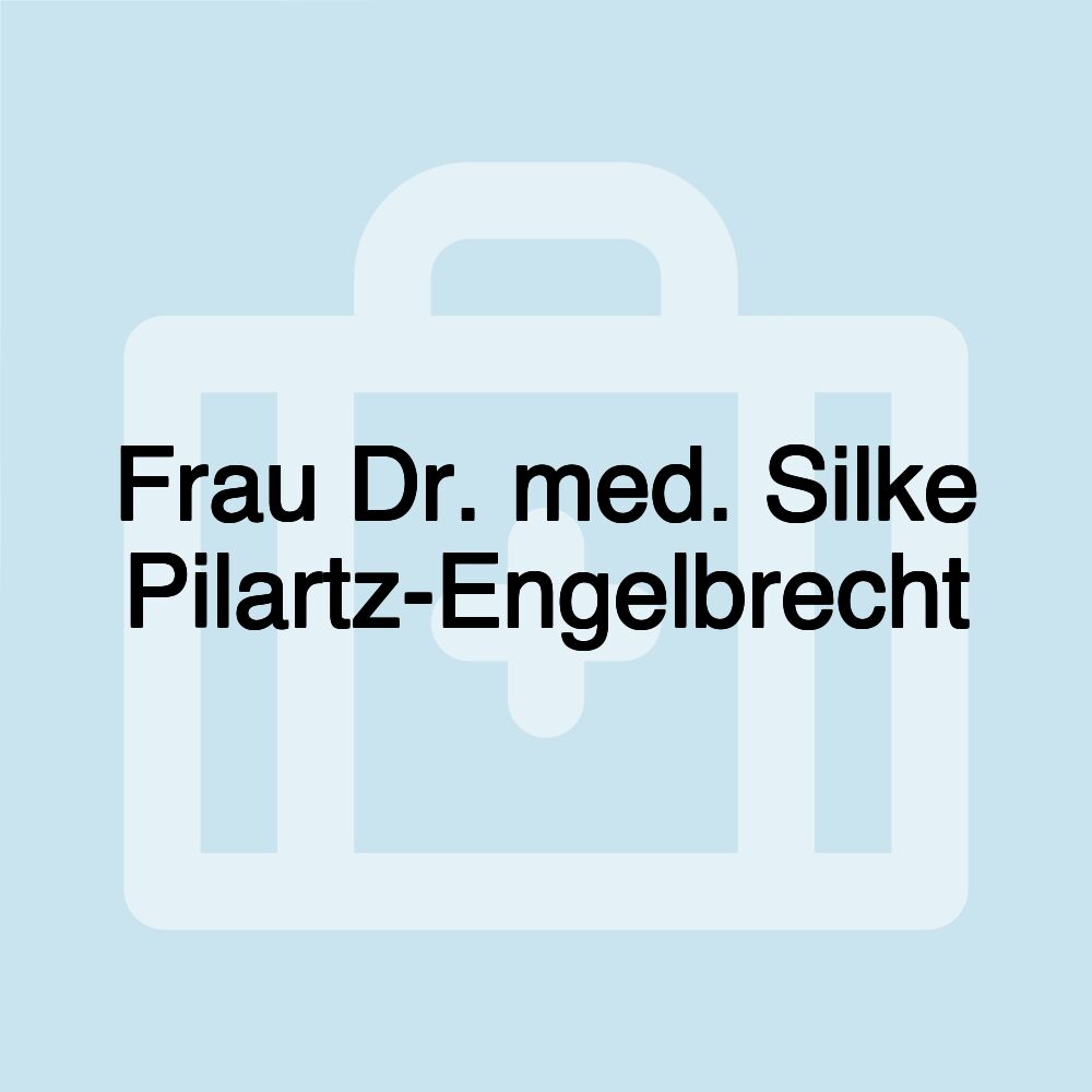 Frau Dr. med. Silke Pilartz-Engelbrecht