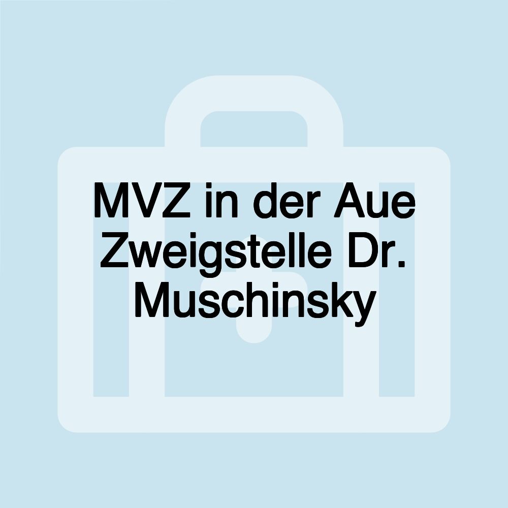 MVZ in der Aue Zweigstelle Dr. Muschinsky