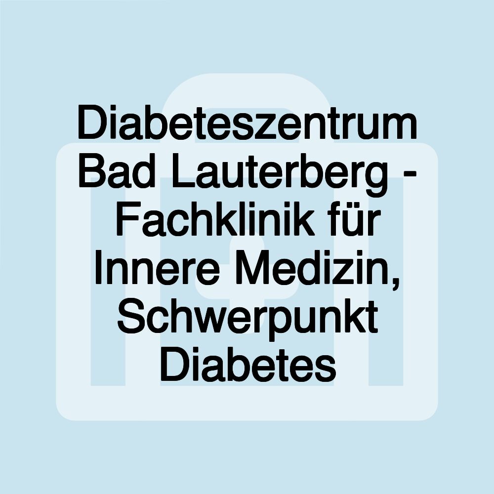 Diabeteszentrum Bad Lauterberg - Fachklinik für Innere Medizin, Schwerpunkt Diabetes