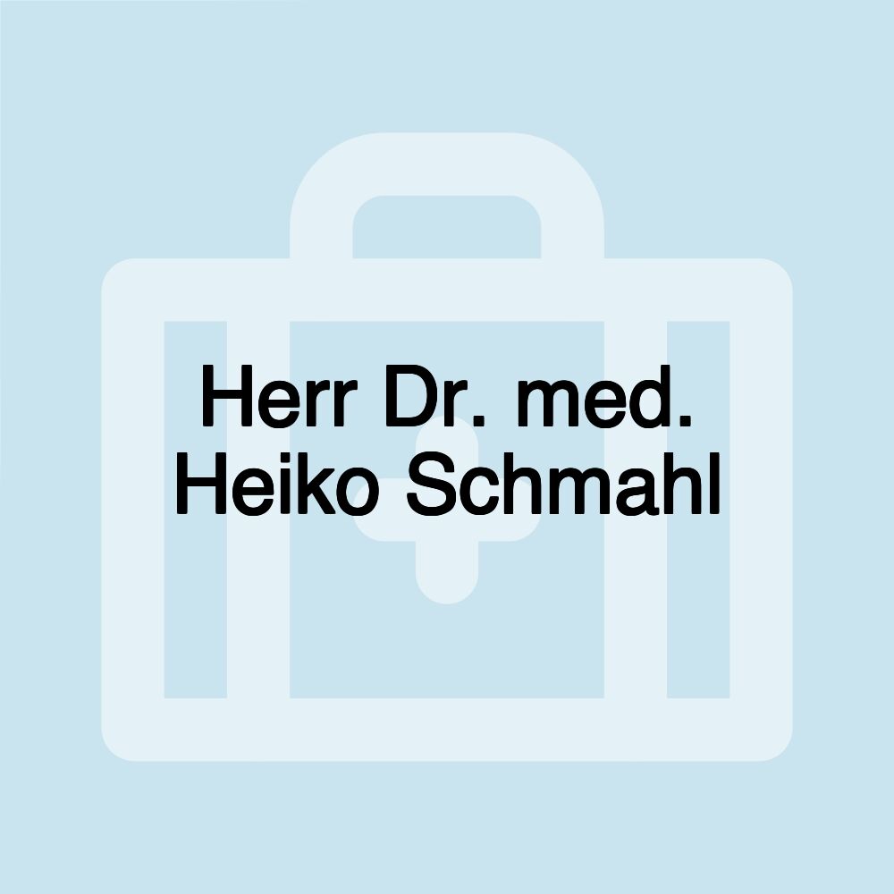 Herr Dr. med. Heiko Schmahl