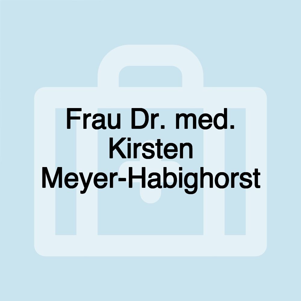 Frau Dr. med. Kirsten Meyer-Habighorst