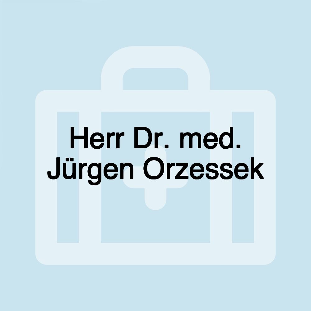 Herr Dr. med. Jürgen Orzessek