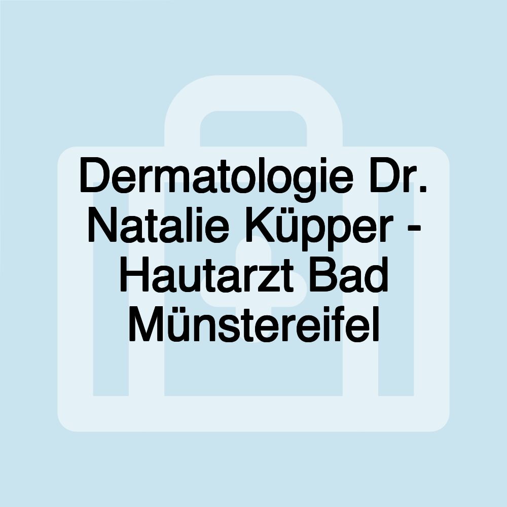 Dermatologie Dr. Natalie Küpper - Hautarzt Bad Münstereifel