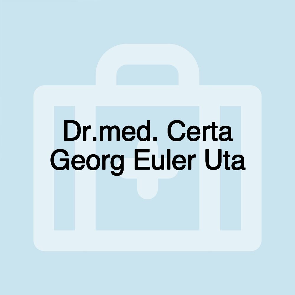 Dr.med. Certa Georg Euler Uta