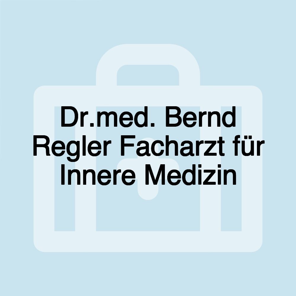 Dr.med. Bernd Regler Facharzt für Innere Medizin