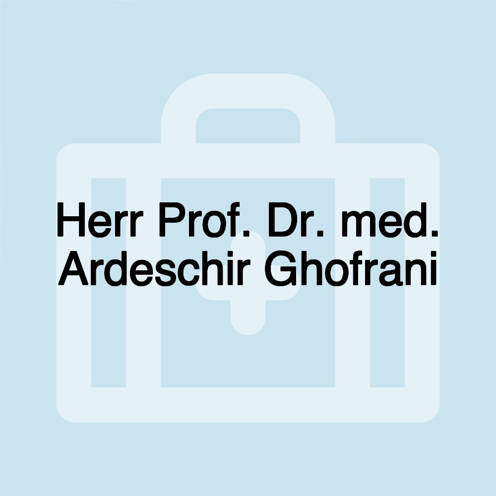 Herr Prof. Dr. med. Ardeschir Ghofrani