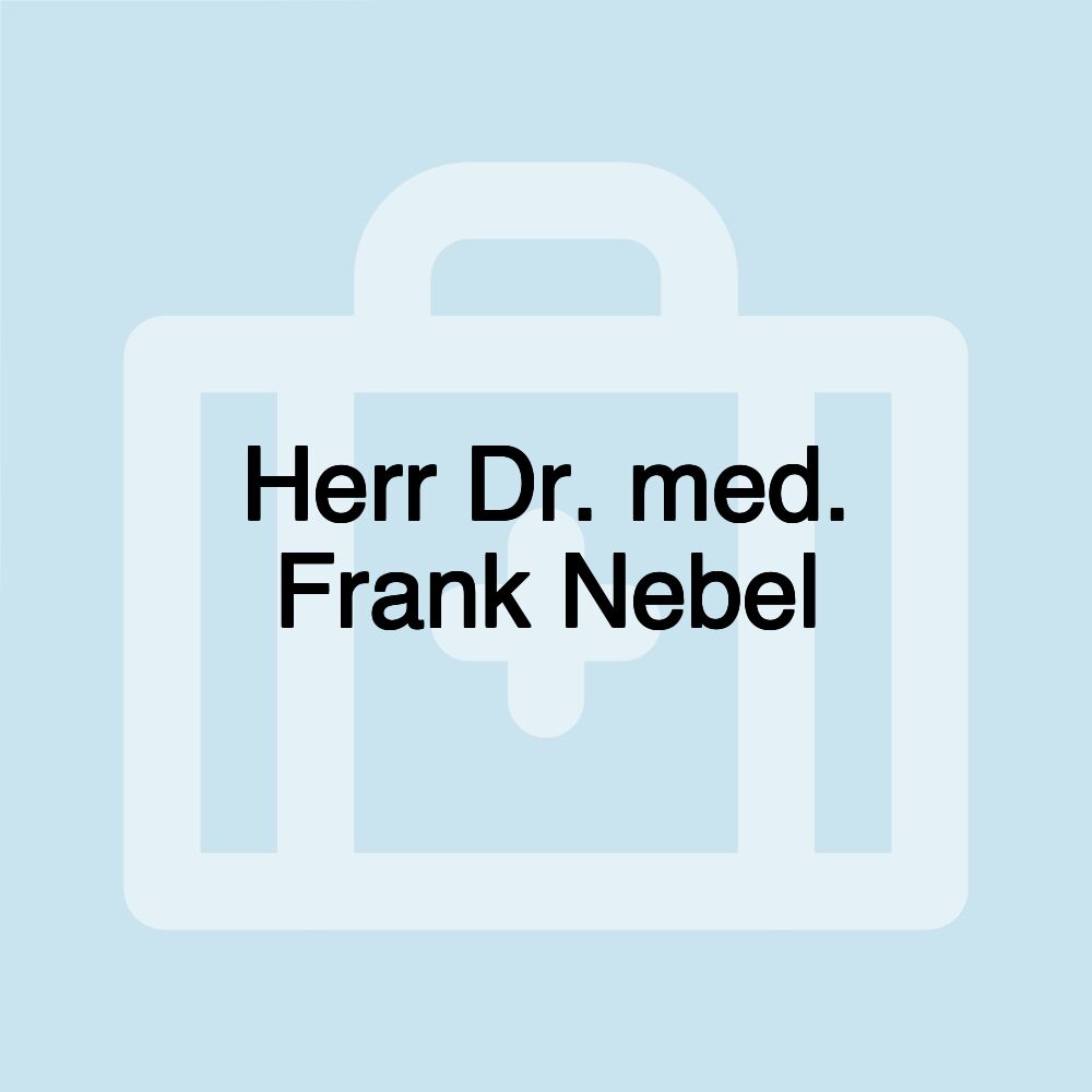 Herr Dr. med. Frank Nebel