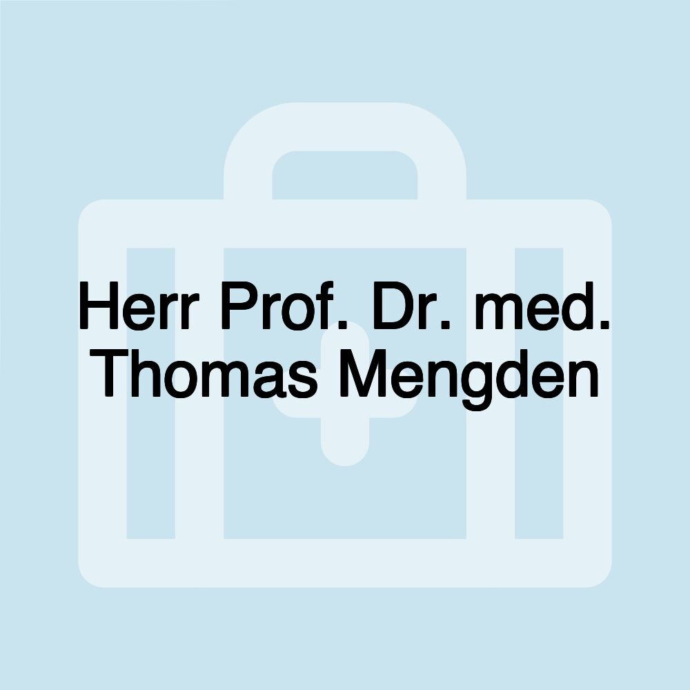 Herr Prof. Dr. med. Thomas Mengden