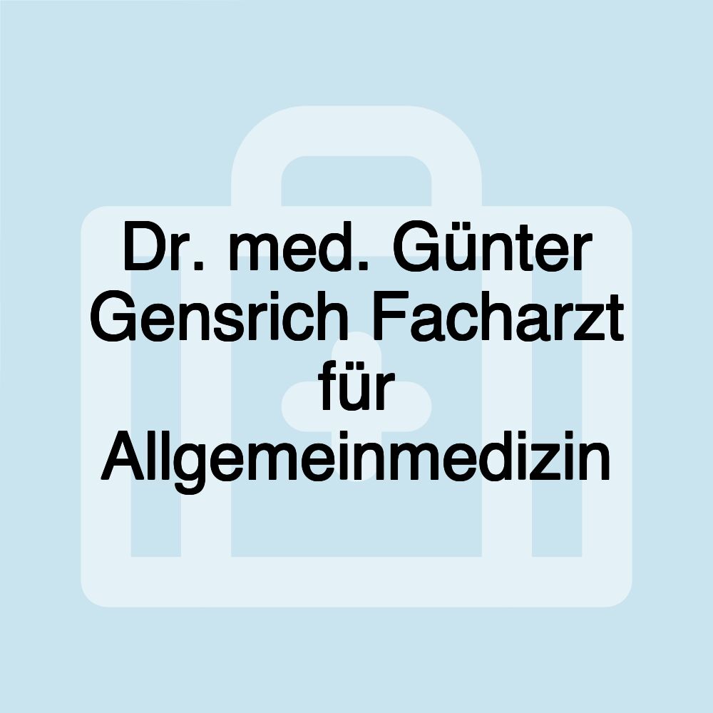 Dr. med. Günter Gensrich Facharzt für Allgemeinmedizin