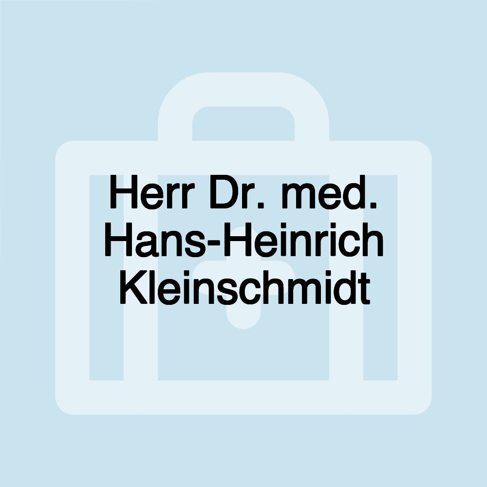 Herr Dr. med. Hans-Heinrich Kleinschmidt