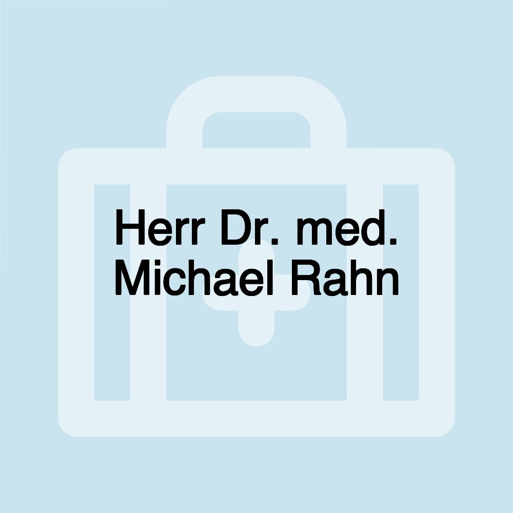 Herr Dr. med. Michael Rahn