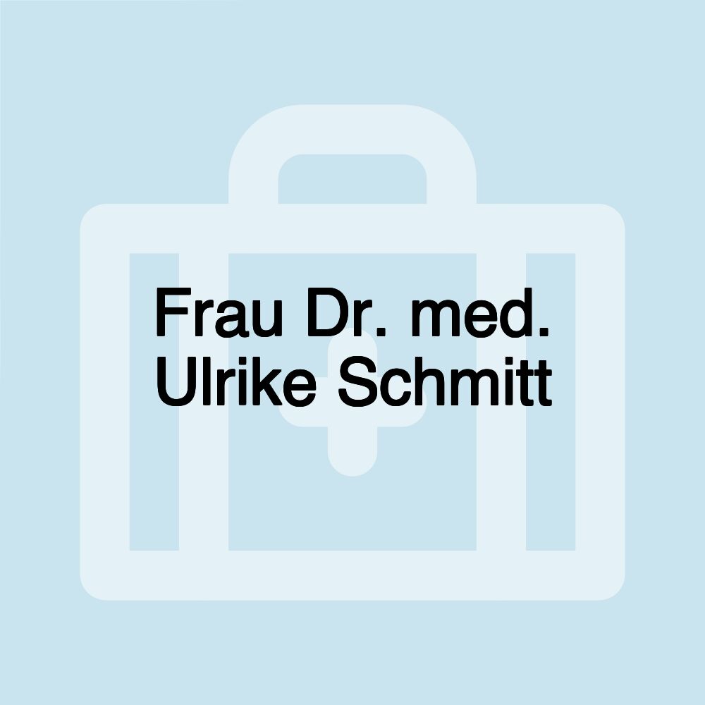 Frau Dr. med. Ulrike Schmitt