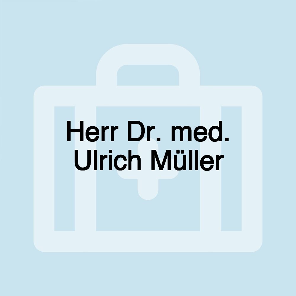 Herr Dr. med. Ulrich Müller