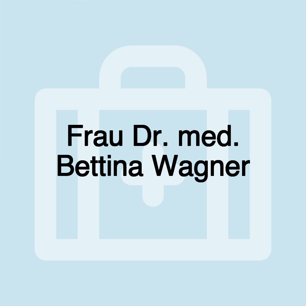 Frau Dr. med. Bettina Wagner