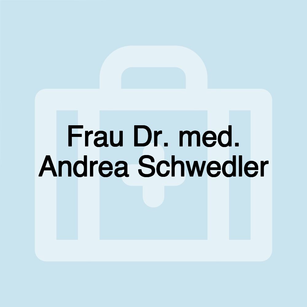 Frau Dr. med. Andrea Schwedler