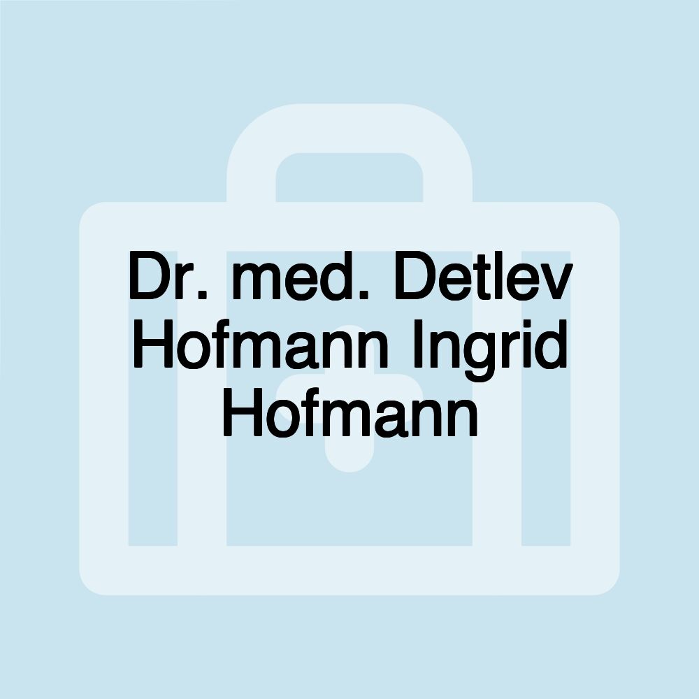 Dr. med. Detlev Hofmann Ingrid Hofmann