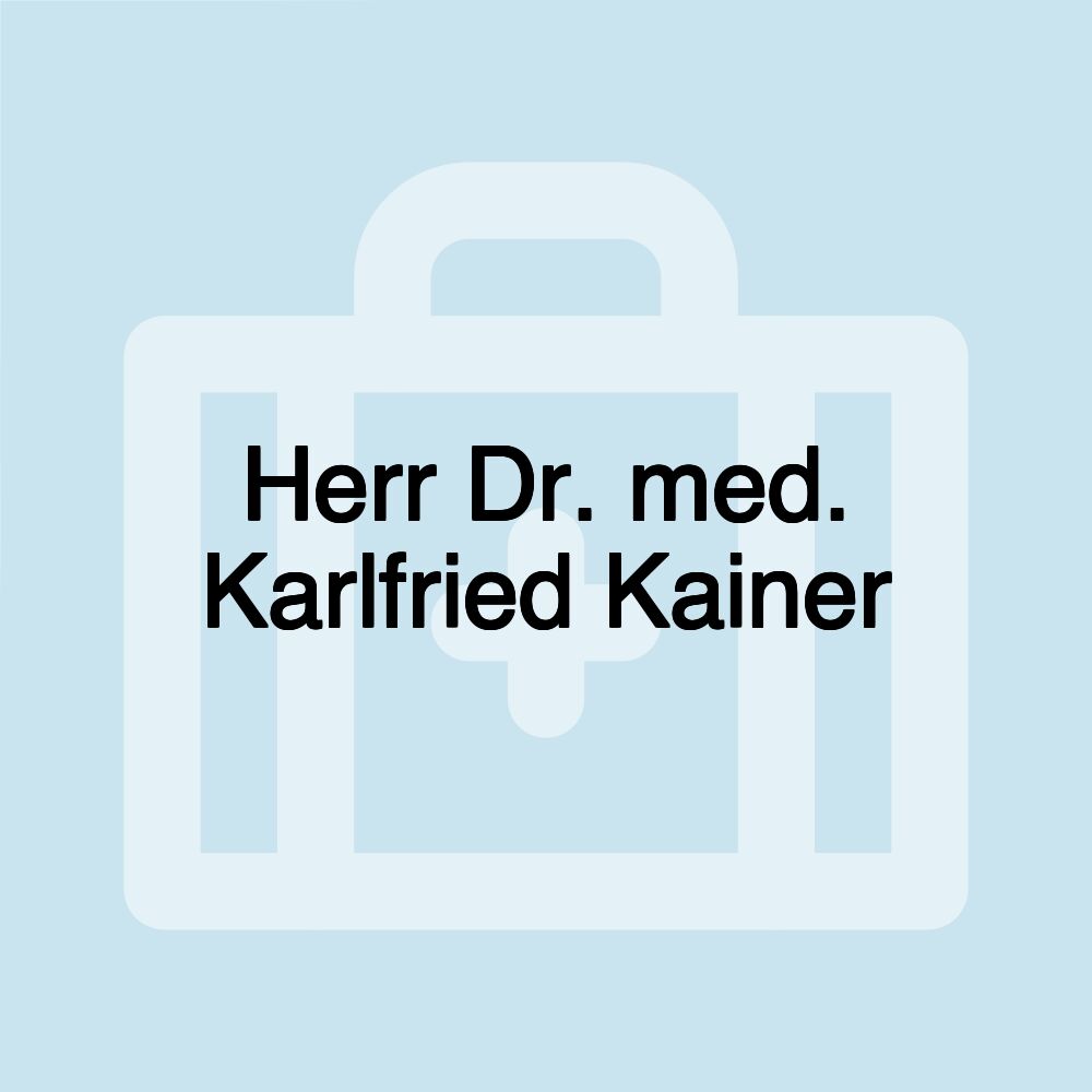 Herr Dr. med. Karlfried Kainer