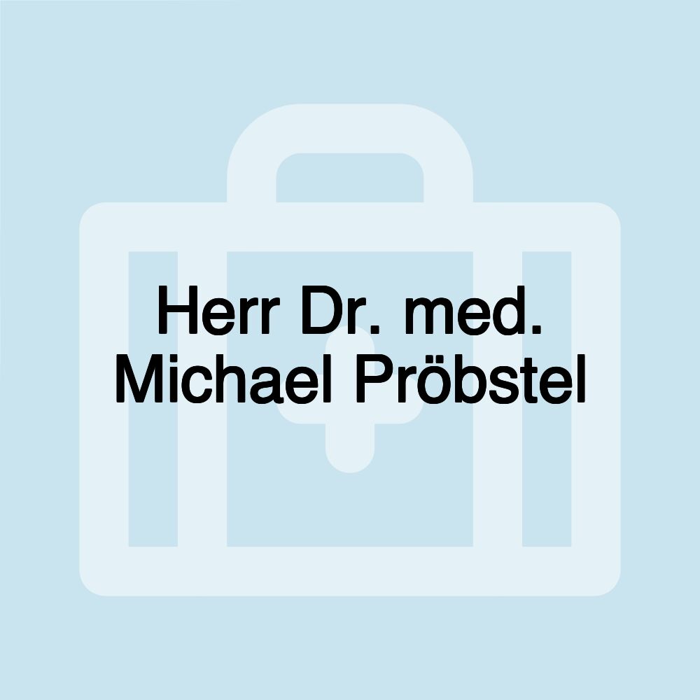 Herr Dr. med. Michael Pröbstel