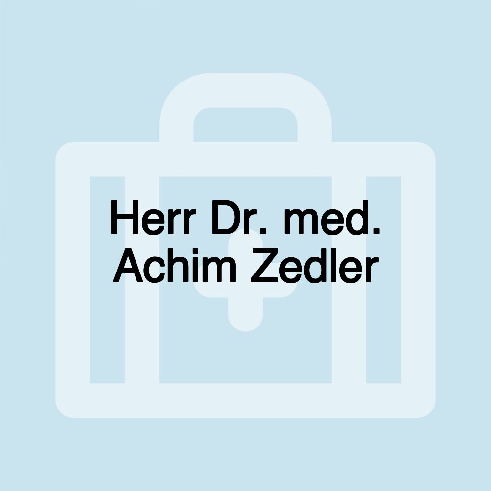 Herr Dr. med. Achim Zedler