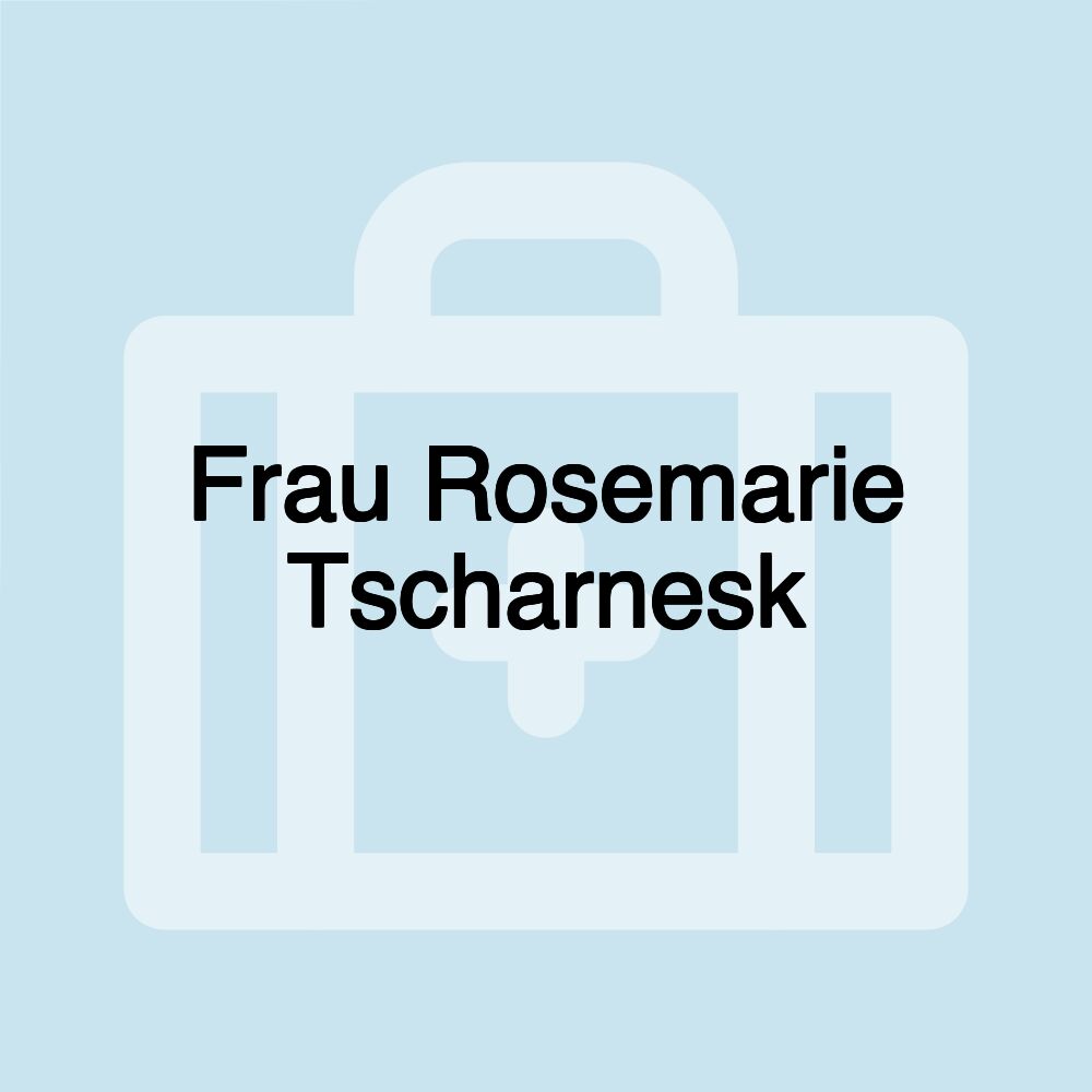 Frau Rosemarie Tscharnesk