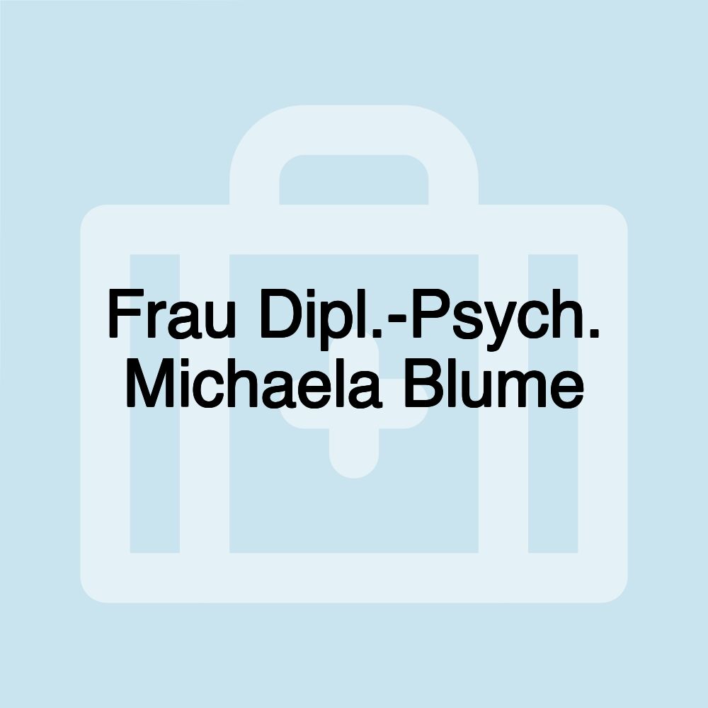 Frau Dipl.-Psych. Michaela Blume