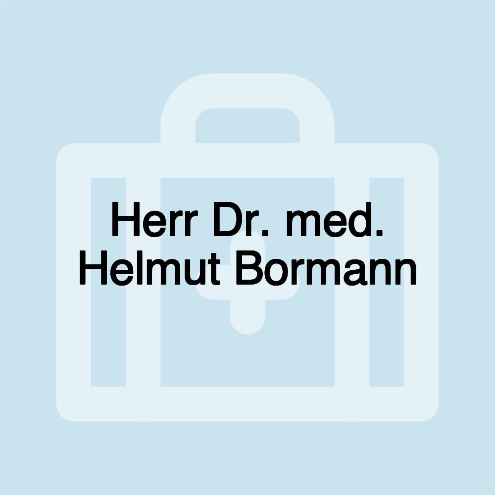 Herr Dr. med. Helmut Bormann