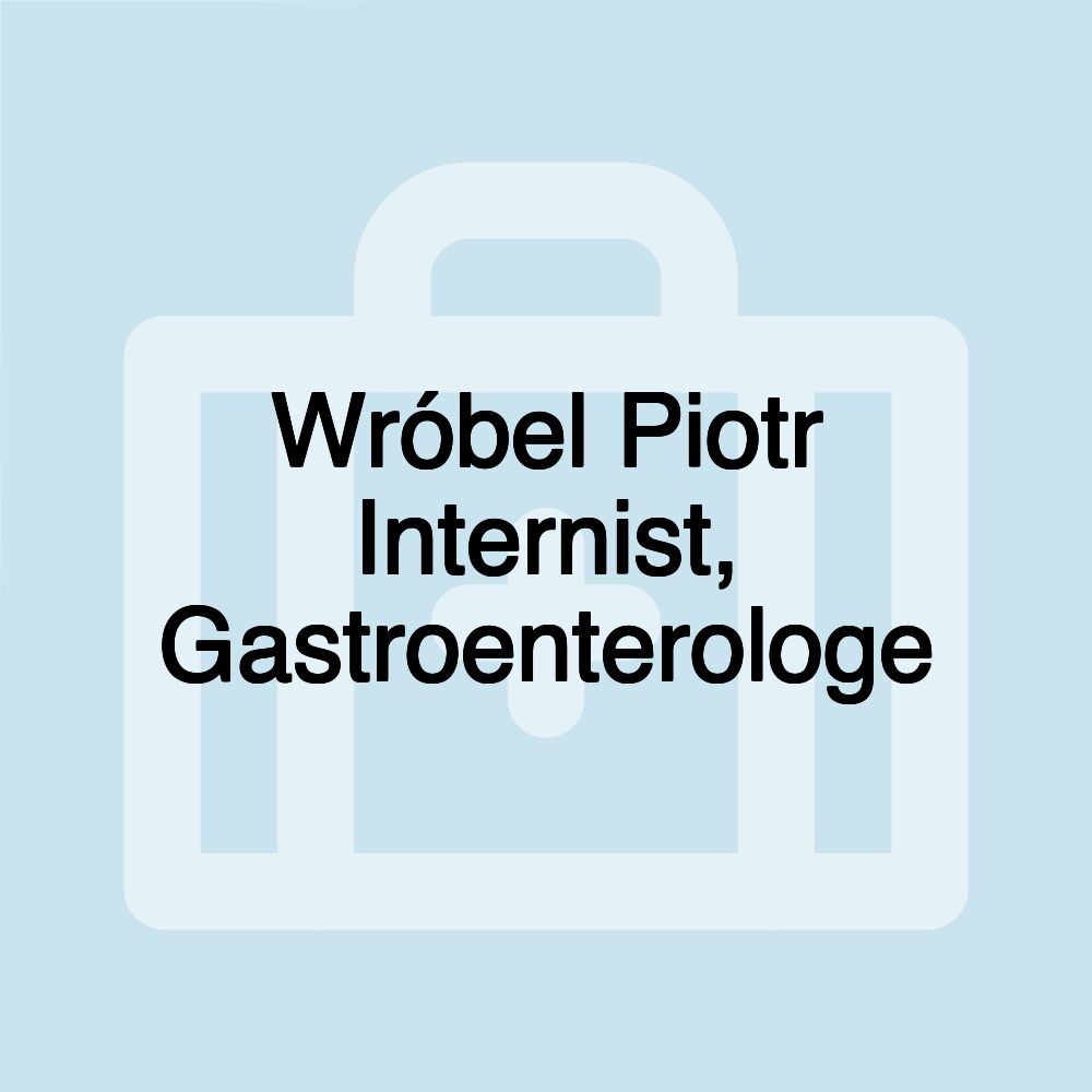 Wróbel Piotr Internist, Gastroenterologe