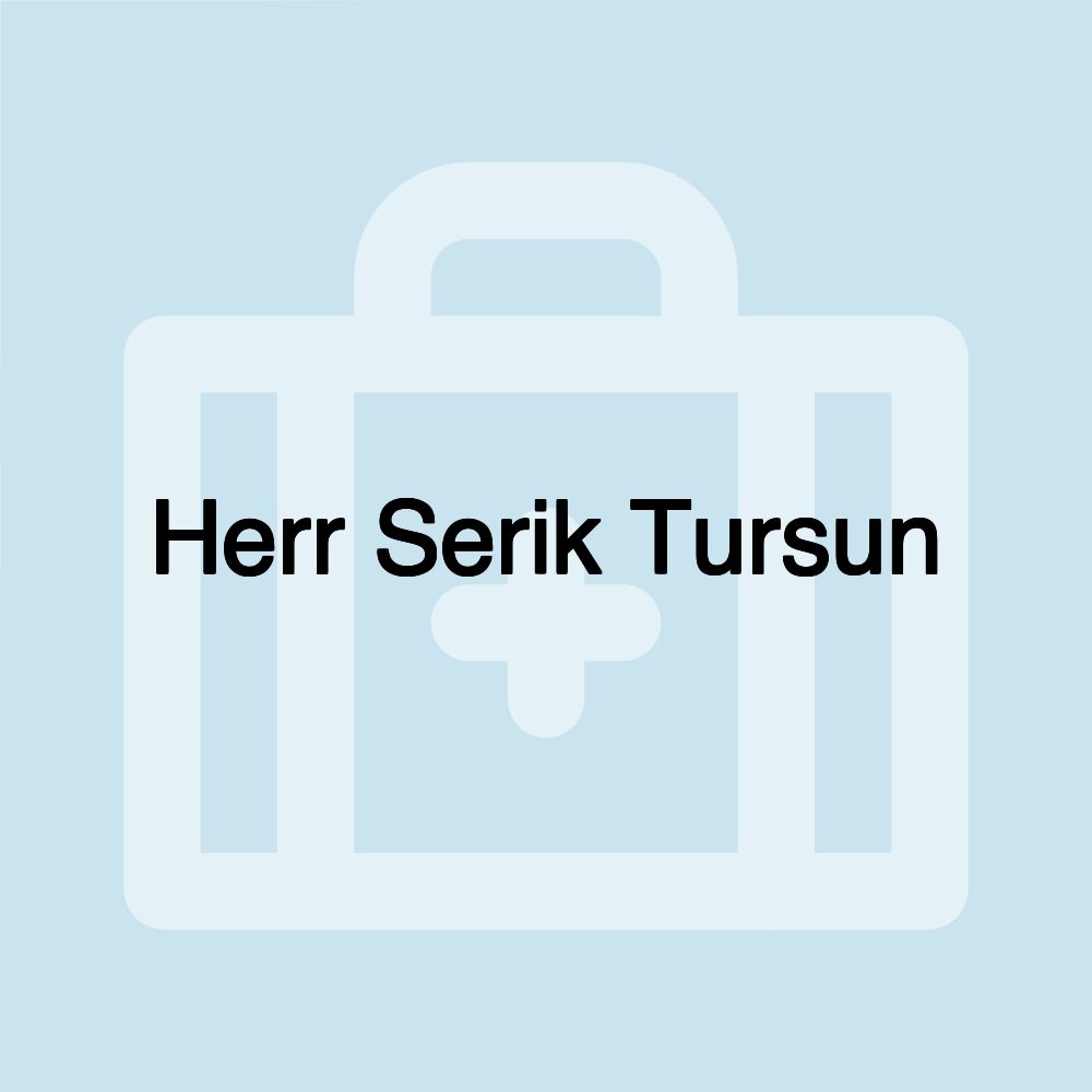 Herr Serik Tursun