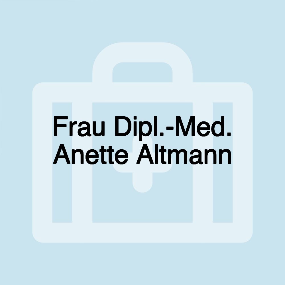 Frau Dipl.-Med. Anette Altmann