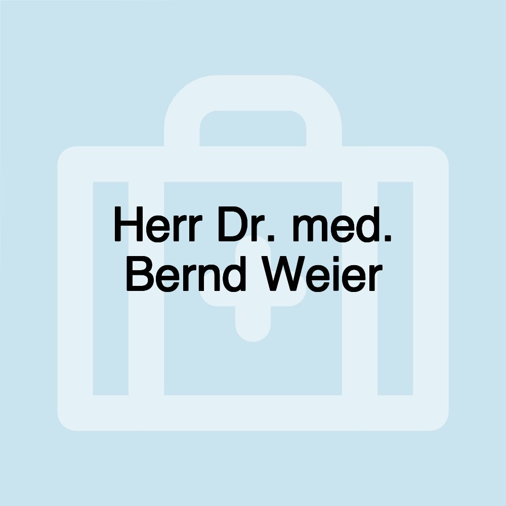 Herr Dr. med. Bernd Weier