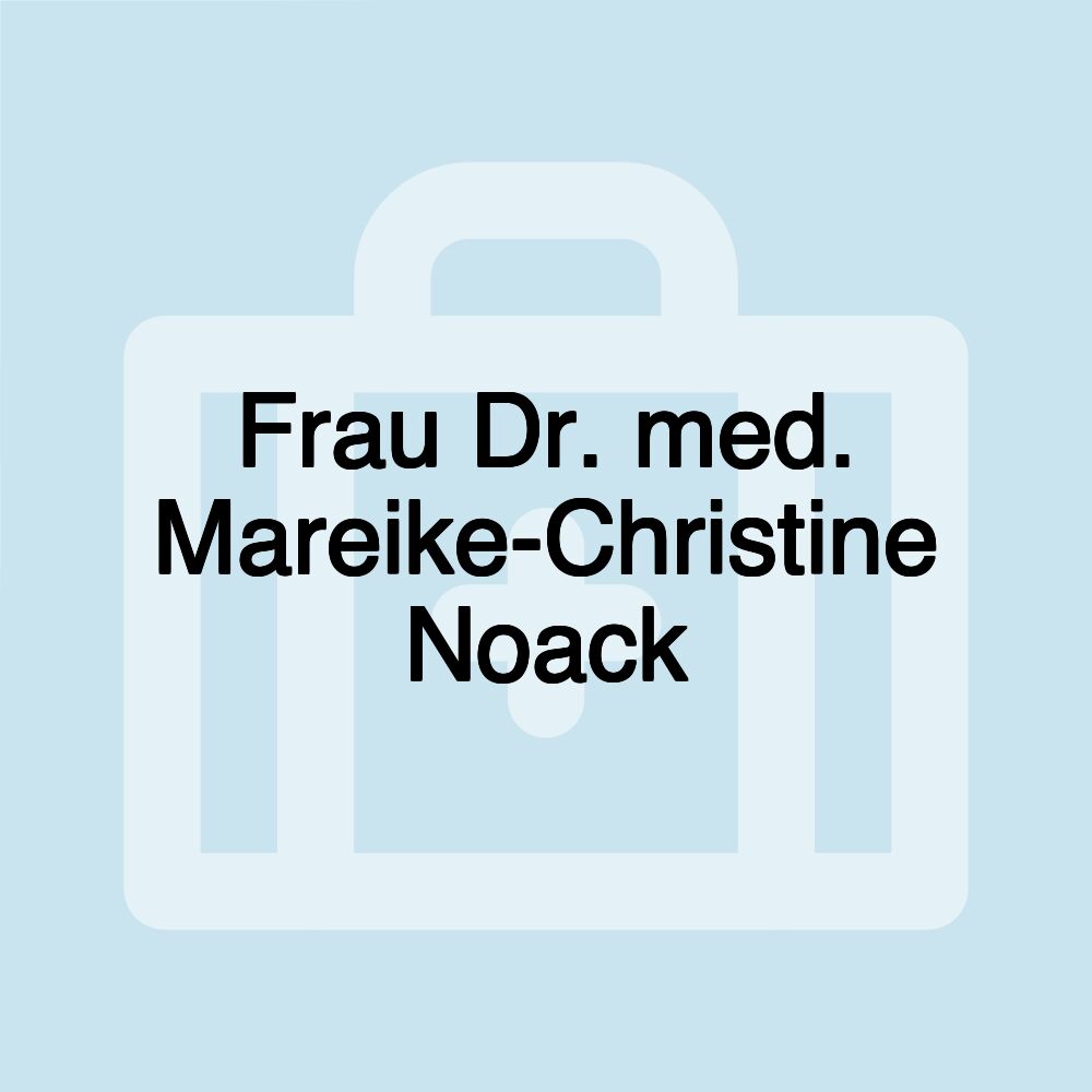 Frau Dr. med. Mareike-Christine Noack