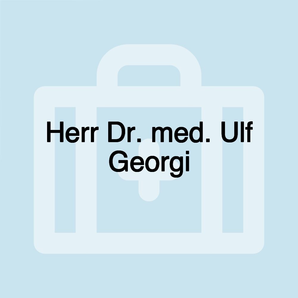 Herr Dr. med. Ulf Georgi